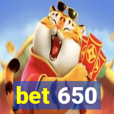 bet 650